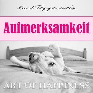 Art of Happiness: Aufmerksamkeit als Hörbuch