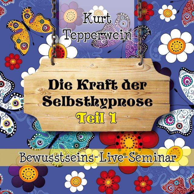 Book cover for Bewusstseins-Live-Seminar: Die Kraft Der Selbsthypnose - Teil 1