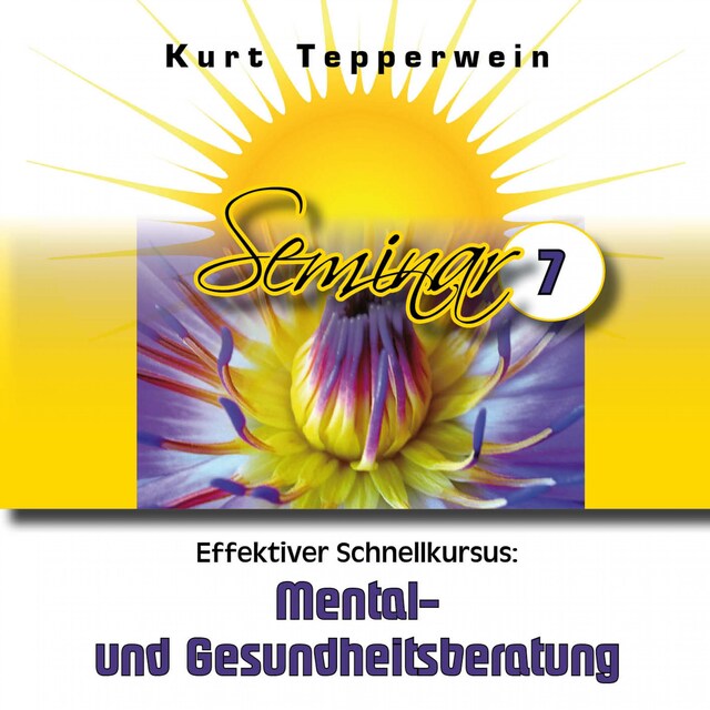 Buchcover für Effektiver Schnellkursus: Mental- Und Gesundheitsberatung (Seminar - Teil 7)