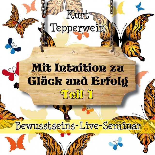 Buchcover für Bewusstseins-Live-Seminar: Mit Intuition zu Glück und Erfolg - Teil 1