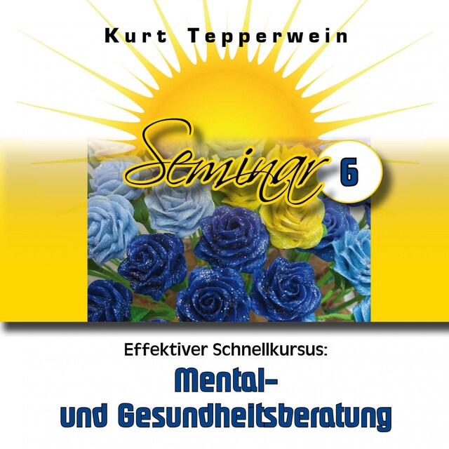 Book cover for Effektiver Schnellkursus: Mental- Und Gesundheitsberatung (Seminar - Teil 6)