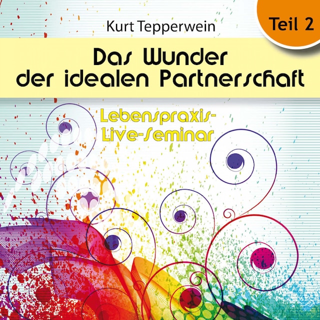 Book cover for Lebenspraxis-Live-Seminar: Das Wunder der idealen Partnerschaft - Teil 2
