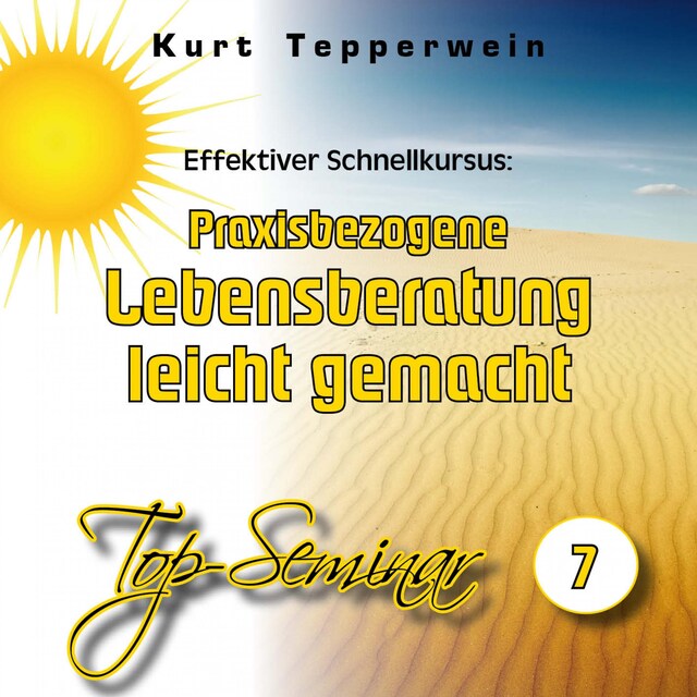 Book cover for Effektiver Schnellkursus: Praxisbezogene Lebensberatung leicht gemacht (Top-Seminar - Teil 7)