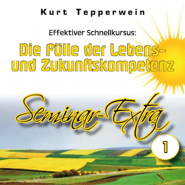 Book cover for Effektiver Schnellkursus: Die Fülle der Lebens- Und Zukunftskompetenz (Seminar-Extra - Teil 1)