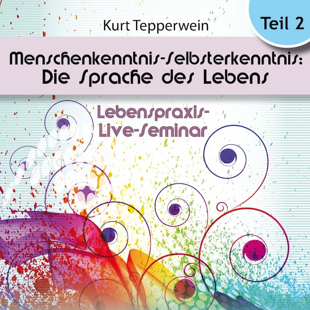 Lebenspraxis-Live-Seminar: Menschenkenntnis - Selbsterkenntnis: Die Sprache des Lebens - Teil 2