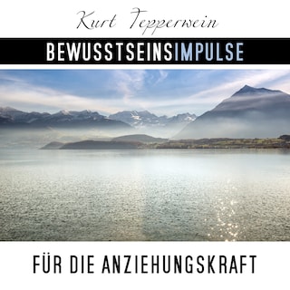 Bewusstseinsimpulse für die Anziehungskraft als Hörbuch