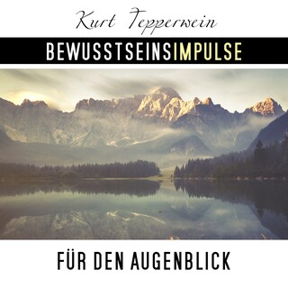 Bewusstseinsimpulse für den Augenblick als Hörbuch