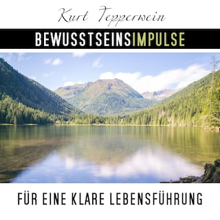 Bewusstseinsimpulse für die klare Lebensführung als Hörbuch