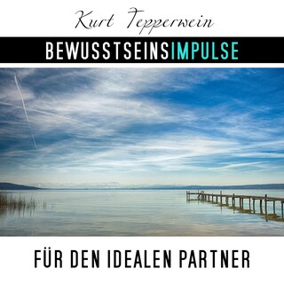 Bewusstseinsimpulse für den idealen Partner als Hörbuch