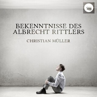 Bekenntnisse des Albrecht Rittlers als Hörbuch