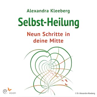 Selbst-Heilung - 9 Schritte in deine Mitte als Hörbuch