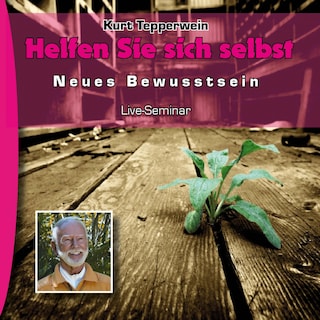 Neues Bewusstsein: Helfen Sie sich selbst (Live Seminar) als Hörbuch