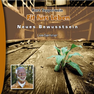 Neues Bewusstsein: Fit fürs Leben (Live Seminar) als Hörbuch