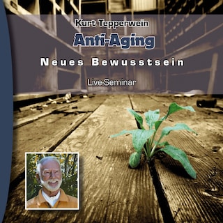 Neues Bewusstsein: Anti-Aging (Live Seminar) als Hörbuch
