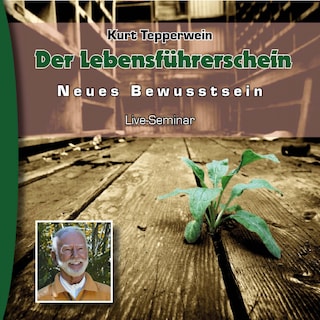 Neues Bewusstsein: Der Lebensführerschein (Live Seminar) als Hörbuch