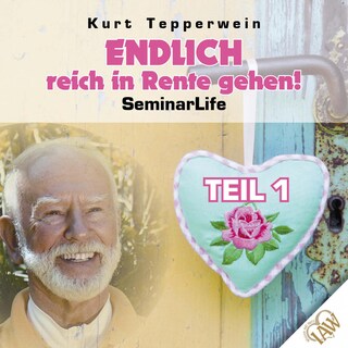 Endlich reich in Rente gehen! Seminar Life - Teil 1 als Hörbuch
