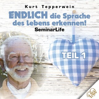 Endlich die Sprache des Lebens erkennen! Seminar Life - Teil 1 als Hörbuch