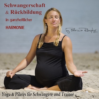 Schwangerschaft und Rückbildung in ganzheitlicher Harmonie als Hörbuch