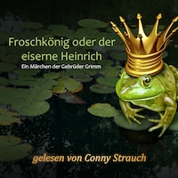 Froschkönig oder der eiserne Heinrich