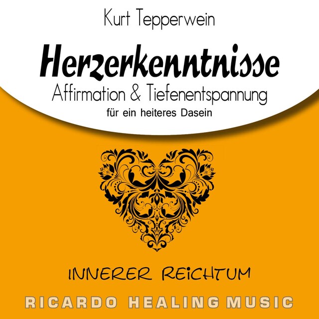 Buchcover für Innerer Reichtum: Herzerkenntnisse (Affirmation & Tiefenentspannung für ein heiteres Dasein)