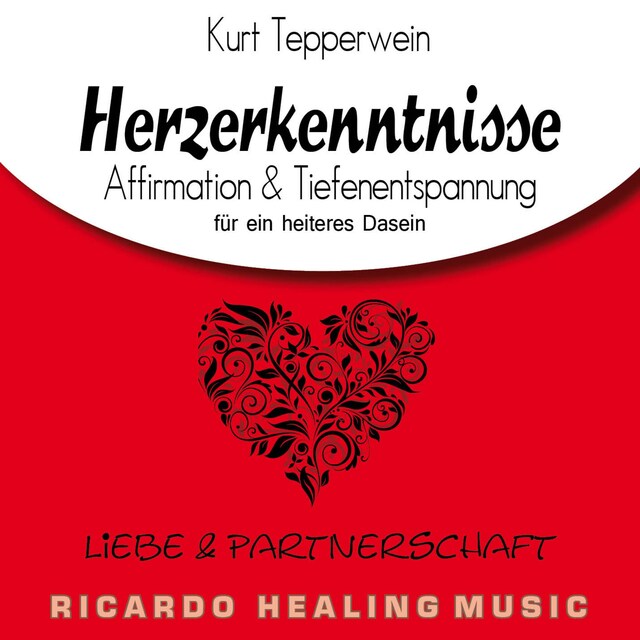 Boekomslag van Liebe und Partnerschaft: Herzerkenntnisse (Affirmation & Tiefenentspannung für ein heiteres Dasein)