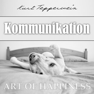 Art of Happiness: Kommunikation als Hörbuch