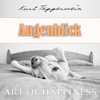 Art of Happiness: Augenblick als Hörbuch