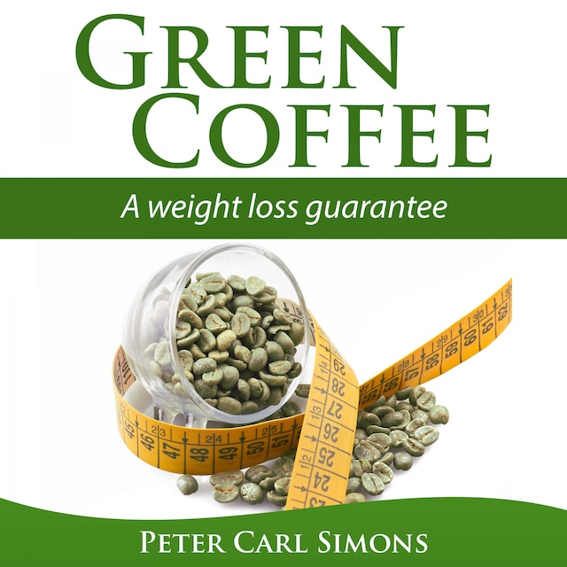 Book cover for Green Coffee - A Weight Loss Guarantee?