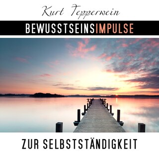 Bewusstseinsimpulse zur Selbstständigkeit als Hörbuch
