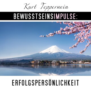 Bewusstseinsimpulse: Erfolgspersönlichkeit als Hörbuch