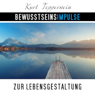 Bewusstseinsimpulse zur Lebensgestaltung als Hörbuch