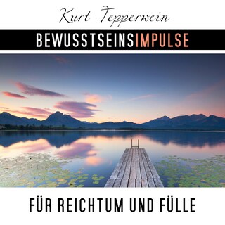 Bewusstseinsimpulse für Reichtum und Fülle als Hörbuch