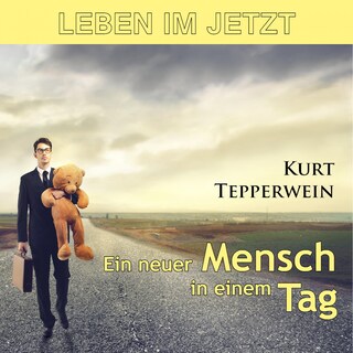Leben im Jetzt: Ein neuer Mensch in einem Tag als Hörbuch