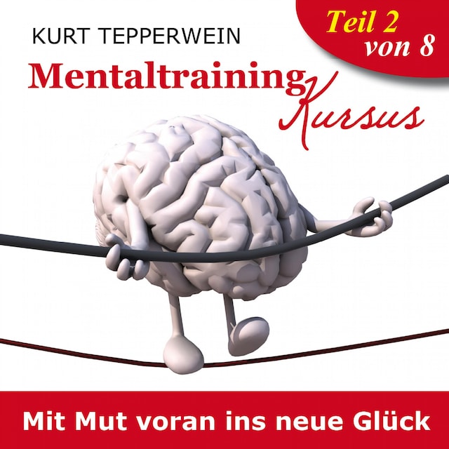 Boekomslag van Mentaltraining Kursus: Mit Mut voran ins neue Glück - Teil 2