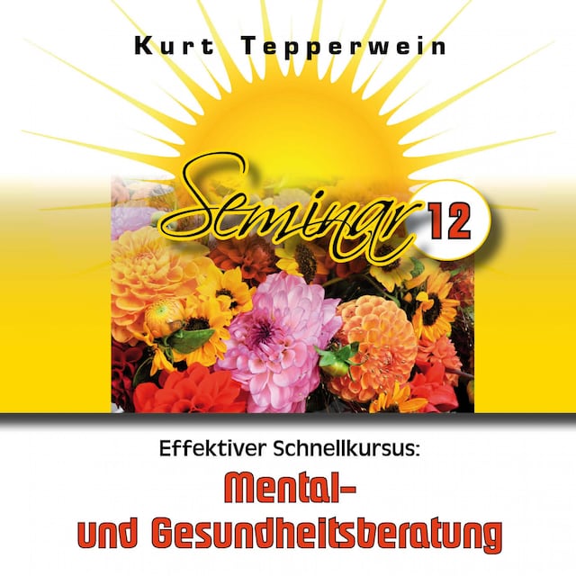 Book cover for Effektiver Schnellkursus: Mental- Und Gesundheitsberatung (Seminar - Teil 12)