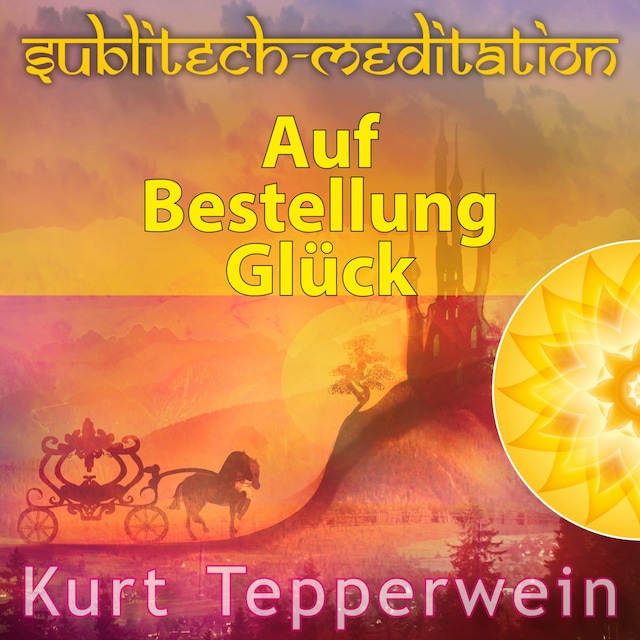 Auf Bestellung Glück - Sublitech-Meditation