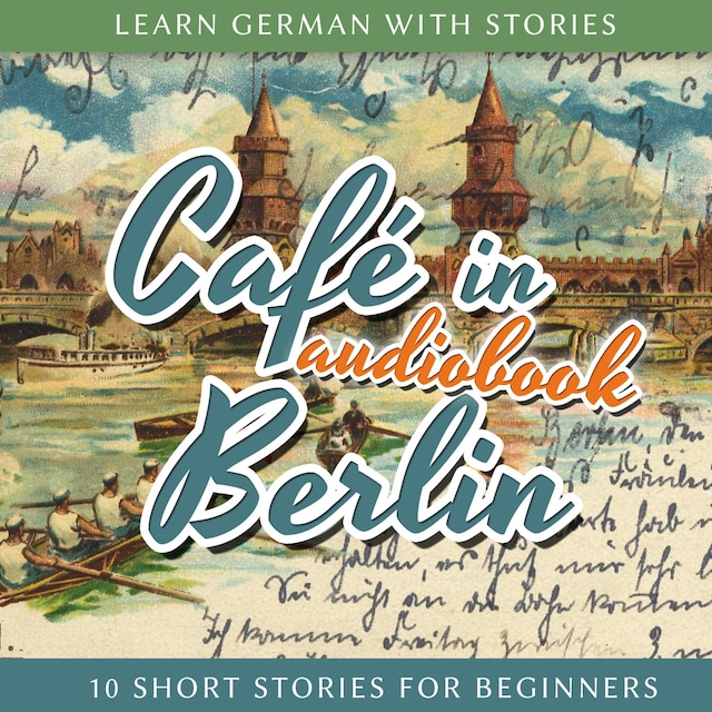 Book cover for Learn German With Stories: Café in Berlin - 10 Short Stories for Beginners