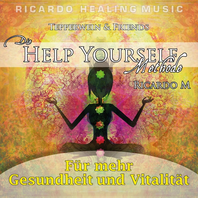 Book cover for Tepperwein & Friends: Die Help Yourself Methode (Für mehr Gesundheit und Vitalität)