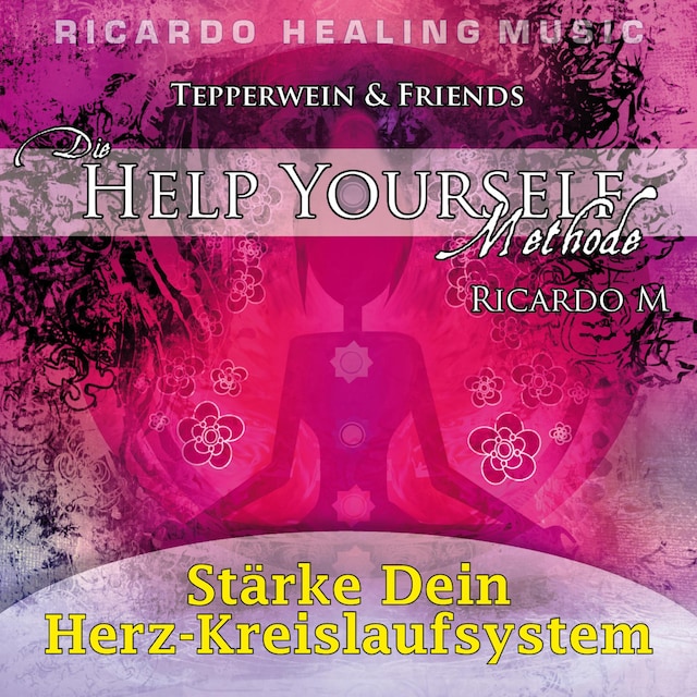 Book cover for Tepperwein & Friends: Die Help Yourself Methode (Stärke dein Herz-Kreislaufsystem)