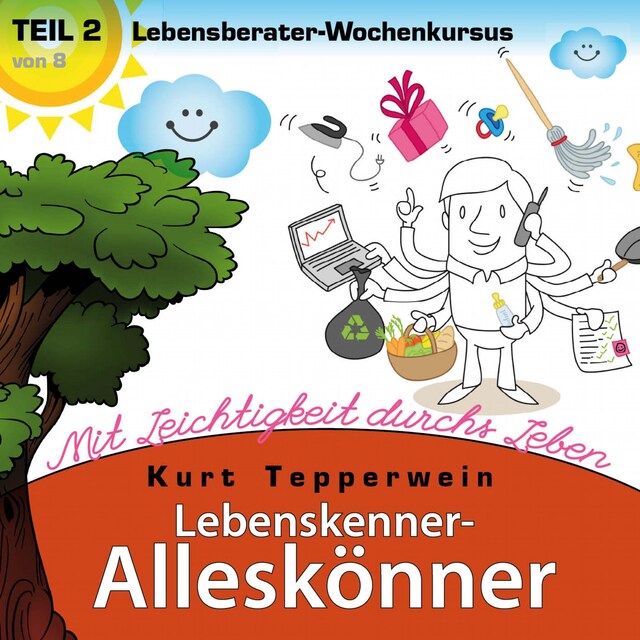 Book cover for Lebenskenner-Alleskönner: Mit Leichtigkeit durchs Leben (Lebensberater-Wochenkursus), Teil 2