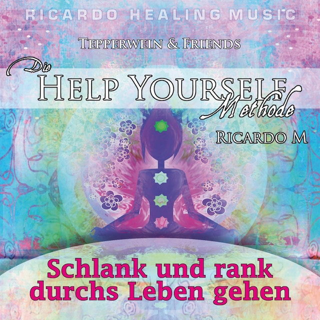 Book cover for Tepperwein & Friends: Die Help Yourself Methode (Schlank und rank durchs Leben gehen)