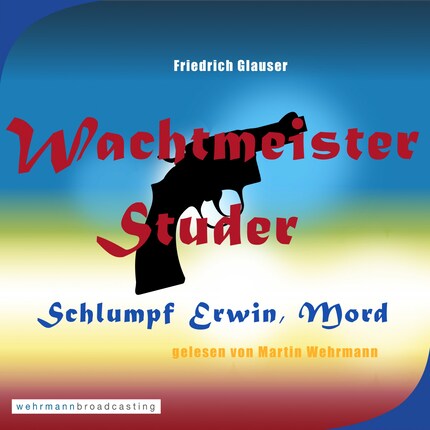 Wachtmeister Studer Schlumpf Erwin, Mord Martin Wehrmann Hörbuch