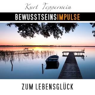 Bewusstseinsimpulse zum Lebensglück als Hörbuch