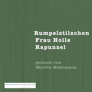 Gebrüder Grimm: Rumpelstilzchen, Frau Holle, Rapunzel als Hörbuch