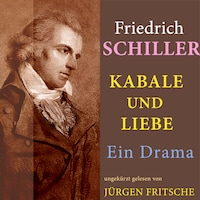 Friedrich Schiller: Kabale und Liebe. Ein Drama