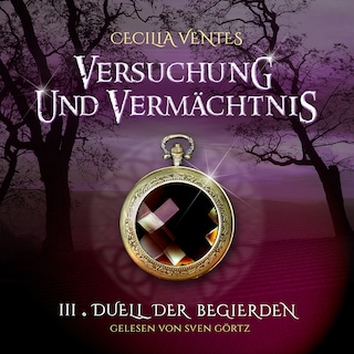 Versuchung und Vermächtnis, Teil 3: Duell der Begierden als Hörbuch