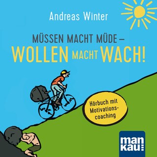 Müssen macht müde - Wollen macht wach! als Hörbuch