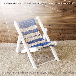 Geführte Fantasiereisen und Meditationen zum Entspannen und Heilen als Hörbuch