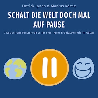 Schalt die Welt doch mal auf Pause als Hörbuch