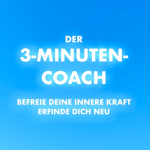 Buchcover für Der 3-Minuten-Coach: Befreie deine innere Kraft und erfinde dich neu